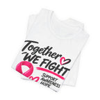 Together We Fight Breast Cancer Awareness T-Shirt — Support, Hope & Survivors